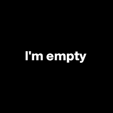 Im empty